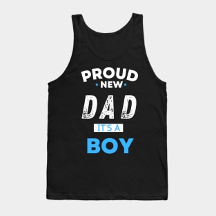 Proud new dad it's a boy " new mom gift" & "new dad gift" "it's a boy pregnancy" newborn, mother of boy, dad of boy gift Tank Top